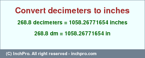 Result converting 268.8 decimeters to inches = 1058.26771654 inches