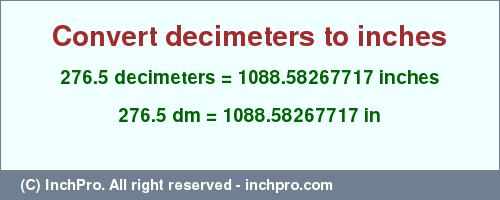 Result converting 276.5 decimeters to inches = 1088.58267717 inches