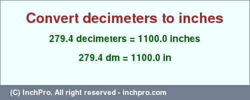 Result converting 279.4 decimeters to inches = 1100.0 inches