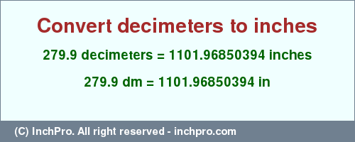 Result converting 279.9 decimeters to inches = 1101.96850394 inches