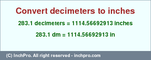 Result converting 283.1 decimeters to inches = 1114.56692913 inches