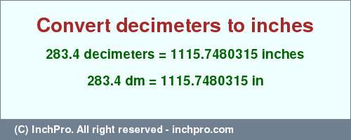Result converting 283.4 decimeters to inches = 1115.7480315 inches