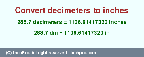 Result converting 288.7 decimeters to inches = 1136.61417323 inches