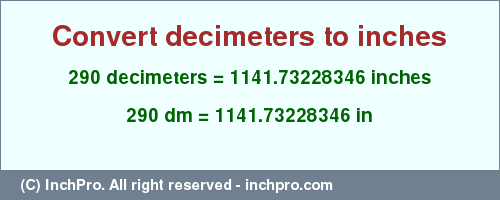 Result converting 290 decimeters to inches = 1141.73228346 inches