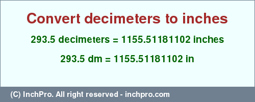 Result converting 293.5 decimeters to inches = 1155.51181102 inches