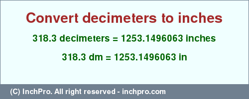 Result converting 318.3 decimeters to inches = 1253.1496063 inches