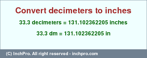 Result converting 33.3 decimeters to inches = 131.102362205 inches