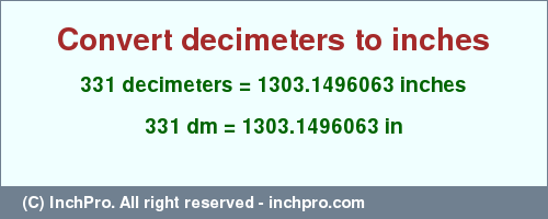 Result converting 331 decimeters to inches = 1303.1496063 inches