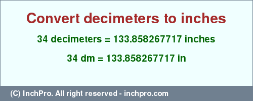 Result converting 34 decimeters to inches = 133.858267717 inches