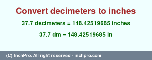 Result converting 37.7 decimeters to inches = 148.42519685 inches