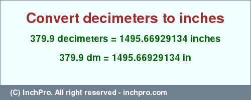 Result converting 379.9 decimeters to inches = 1495.66929134 inches