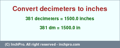 Result converting 381 decimeters to inches = 1500.0 inches