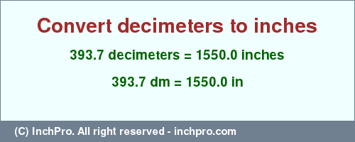 Result converting 393.7 decimeters to inches = 1550.0 inches