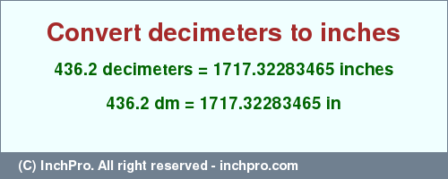 Result converting 436.2 decimeters to inches = 1717.32283465 inches