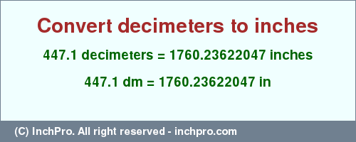 Result converting 447.1 decimeters to inches = 1760.23622047 inches