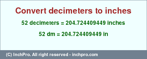 Result converting 52 decimeters to inches = 204.724409449 inches