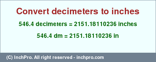 Result converting 546.4 decimeters to inches = 2151.18110236 inches