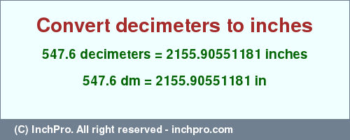 547.6 decimeters to inches is equal to 2155.90551181 (in) Result converting 547.6 decimeters to inches = 2155.90551181 inches