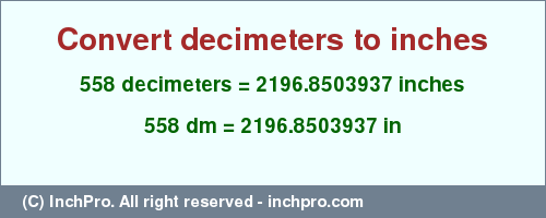 Result converting 558 decimeters to inches = 2196.8503937 inches