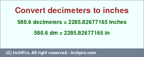 Result converting 580.6 decimeters to inches = 2285.82677165 inches