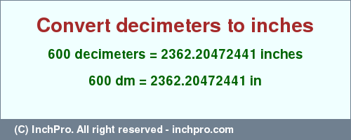 Result converting 600 decimeters to inches = 2362.20472441 inches