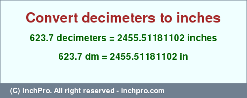 Result converting 623.7 decimeters to inches = 2455.51181102 inches