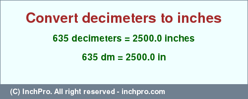 Result converting 635 decimeters to inches = 2500.0 inches