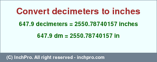 Result converting 647.9 decimeters to inches = 2550.78740157 inches