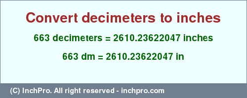 Result converting 663 decimeters to inches = 2610.23622047 inches
