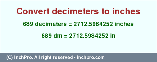 Result converting 689 decimeters to inches = 2712.5984252 inches