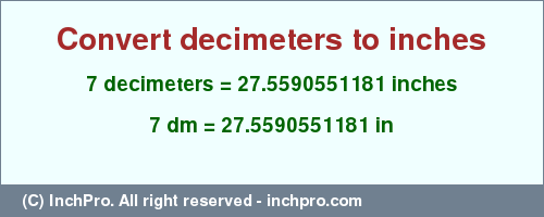 Result converting 7 decimeters to inches = 27.5590551181 inches