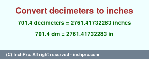 Result converting 701.4 decimeters to inches = 2761.41732283 inches