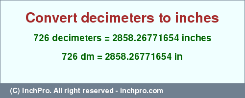 Result converting 726 decimeters to inches = 2858.26771654 inches