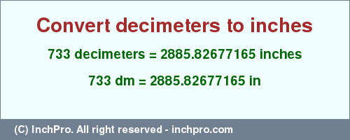 Result converting 733 decimeters to inches = 2885.82677165 inches