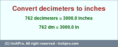 Result converting 762 decimeters to inches = 3000.0 inches
