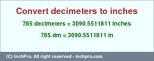 Result converting 785 decimeters to inches = 3090.5511811 inches