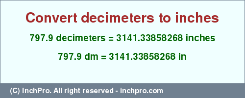 Result converting 797.9 decimeters to inches = 3141.33858268 inches