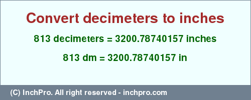 Result converting 813 decimeters to inches = 3200.78740157 inches
