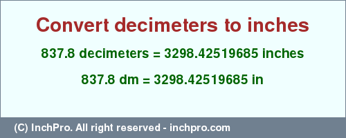 Result converting 837.8 decimeters to inches = 3298.42519685 inches