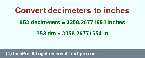 Result converting 853 decimeters to inches = 3358.26771654 inches