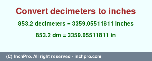 Result converting 853.2 decimeters to inches = 3359.05511811 inches