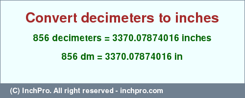 Result converting 856 decimeters to inches = 3370.07874016 inches