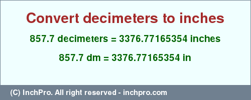 Result converting 857.7 decimeters to inches = 3376.77165354 inches