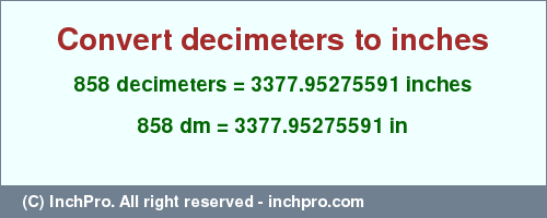 Result converting 858 decimeters to inches = 3377.95275591 inches
