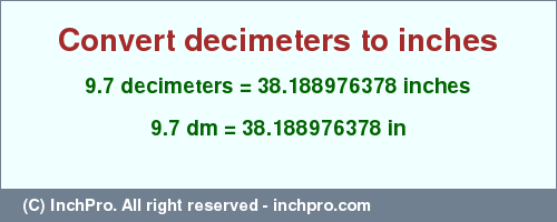 Result converting 9.7 decimeters to inches = 38.188976378 inches