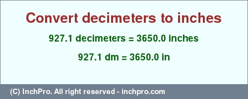 Result converting 927.1 decimeters to inches = 3650.0 inches