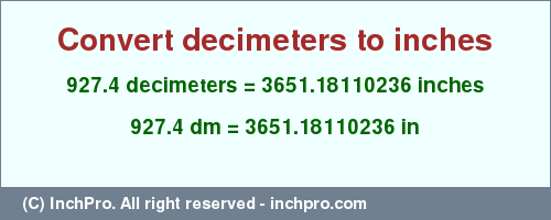 Result converting 927.4 decimeters to inches = 3651.18110236 inches