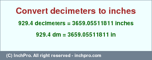 Result converting 929.4 decimeters to inches = 3659.05511811 inches