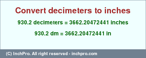 Result converting 930.2 decimeters to inches = 3662.20472441 inches