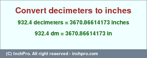 Result converting 932.4 decimeters to inches = 3670.86614173 inches
